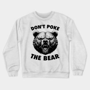 Poke The Bear Funny Bear Gifts For Men Women Kid Bear Lover Crewneck Sweatshirt